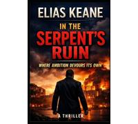 In the Serpent's Ruin: Where Ambition Devours Its Own (The Rourke Correlation)