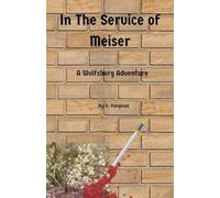 In the Service of Meiser: 2 (The Wolfsburg Adventures)
