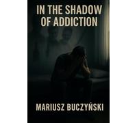 In the Shadow of Addiction: My Journey to Sobriety