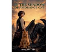 In The Shadow Of An Orange Cat: 1 (The Sacred Wild Chronicles)