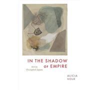 In the Shadow of Empire: Art in Occupied Japan