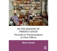 In the Shadow of Freud’s Couch: Portraits of Psychoanalysts in Their Offices