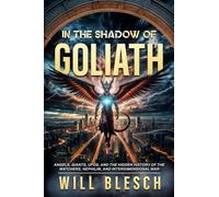 In the Shadow of Goliath: Angels, Giants, UFOs, and the Hidden History of the Watchers, Nephilim, and Interdimensional War