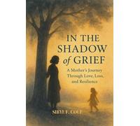 In the Shadow of Grief: A Mother’s Journey Through Love, Loss, and Resilience
