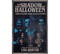 In the Shadow of Halloween: Stories of Halloween, Samhain, and Dia de los Muertos