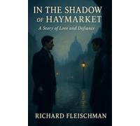 In the Shadow of Haymarket: A Story of Love and Defiance