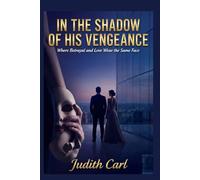 IN THE SHADOW OF HIS VENGEANCE: Where Betrayal and Love Wear the Same Face