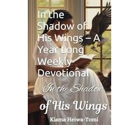 In the Shadow of His Wings - A Year Long Weekly Devotional: For The Ones Who Can't Finish A Devotional
