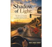 In the Shadow of Light: The Story of Vondale: A Family’s Journey Through Mental Illness, Faith, Grief and (Healing)
