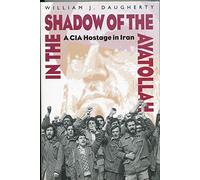 In the Shadow of the Ayatollah: A CIA Hostage in Iran