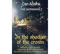 IN THE SHADOW OF THE CROWN: THE NORMANS 2