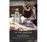 In the Shadow of the Holocaust: Short Fiction by Jewish Writers from the Soviet Union (Stanford Studies in Jewish History and Culture)