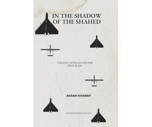 In the shadow of the Shahed: The epic of Iran's drone program