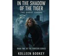 In the Shadow of the Tiger: The Ghost Queen (The Fighters Series)