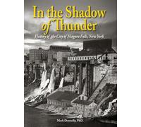 In the Shadow of Thunder: History of the City of Niagara Falls, New York