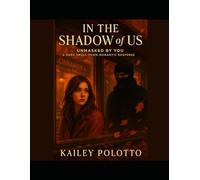 IN THE SHADOW of US: Unmasked by You A dark small-town romantic suspense
