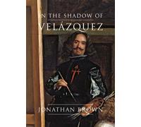 In the Shadow of Velázquez: A Life in Art History