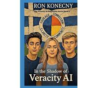 In the Shadow of Veracity AI: The Veracity Singlularity - Book 1