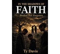 In the Shadows of Faith: Broken Not Forgotten: 1