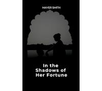 In the Shadows of Her Fortune