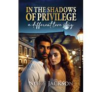 In the shadows of privilege: A different love story