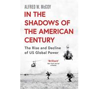 In the Shadows of the American Century: The Rise and Decline of US Global Power