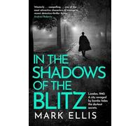 In the Shadows of the Blitz: An atmospheric World War 2 thriller (The DCI Frank Merlin Series)
