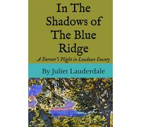 In The Shadows of The Blue Ridge: A Farmer's Plight in Loudoun County