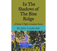 In The Shadows of The Blue Ridge: A Farmer's Plight in Loudoun County