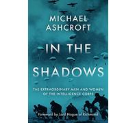 In the Shadows: The extraordinary men and women of the Intelligence Corps
