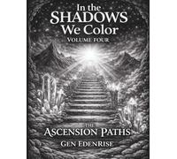 In the Shadows We Color: Volume Four - The Ascension Paths: A Quiet Inverted Coloring Journey
