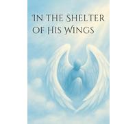 In the Shelter of His Wings