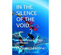 IN THE SILENCE OF THE VOID: A Journey Through Fear, Mind, and Freedom