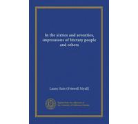 In the sixties and seventies, impressions of literary people and others