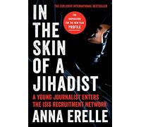 In The Skin Of A Jihadist: A Young Journalist Enters the ISIS Recruitment Network
