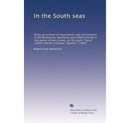 In the South seas: Being an account of experiences and observations in the Marquesas, Paumotus and Gilbert Islands in the course of two cruises, on ... and the schooner "Equator" (1889): Volume 2
