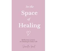 In the Space of Healing: Reflection Letters on Healing & Daily Life