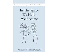 In The Space We Hold We Become