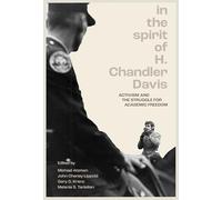 In the Spirit of H. Chandler Davis: Activism and the Struggle for Academic Freedom