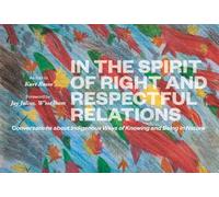 In the Spirit of Right and Respectful Relations: Conversations about Indigenous Ways of Knowing and Being in Nature