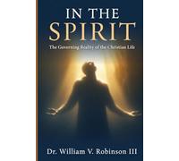 IN THE SPIRIT: The Governing Reality of the Christian Life (The Ministry of The Spirit)