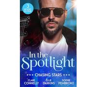 In The Spotlight: Chasing Stars: Burn Me Once / Falling for the Rebel Princess / Island Fling to Forever