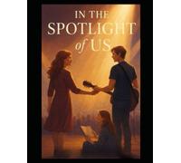 In The Spotlight Of Us: "She was never meant to be in the spotlight... until love made her center stage"