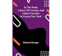 In The Swim: A Story Of Currents And Under-Currents In Gayest New York
