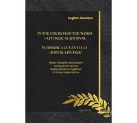 In the Temple of the Word - My Liturgy Journal/În Templul Cuvântului - Agenda Mea de Liturghie: Every liturgy brings you closer to God./ Fiecare Liturghie te apropie de Dumnezeu.