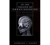 In the Theater of Consciousness: The Workspace of the Mind
