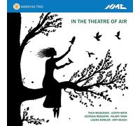 In the Theatre of Air. Trios pour flûte, violoncelle et piano de compositrices contemporaines britanniques. Trio Marsyas.
