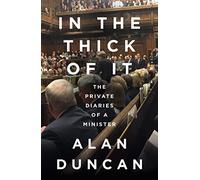 In the Thick of It: ‘One of the most explosive political diaries ever to be published’ DAILY MAIL