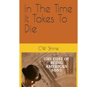 In The Time It Takes To Die: The Cost of Being American Sons