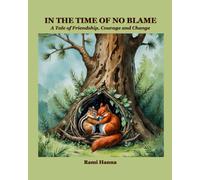 IN THE TIME OF NO BLAME: A Tale of Friendship, Courage and Change (Mystical Tales: Fables for the Inner Journey)
